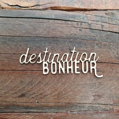 Destination Bonheur BOIS ou CARTON BOIS