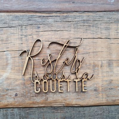 Rester sous la couette BOIS ou CARTON BOIS