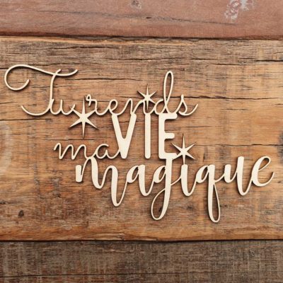 Carton bois tu rends ma vie magique